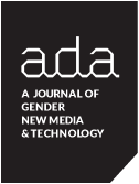 ada: a journal of gender, new media, & technology